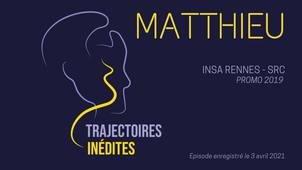 Trajectoires Inédites-Matthieu (2021)