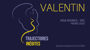 Trajectoires Inédites - Valentin (2021)