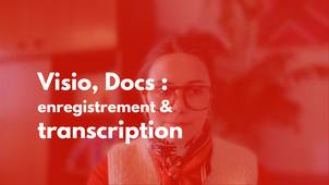 Visio, Docs : enregistrement & transcription
