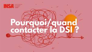 Comment / pourquoi contacter la DSI?